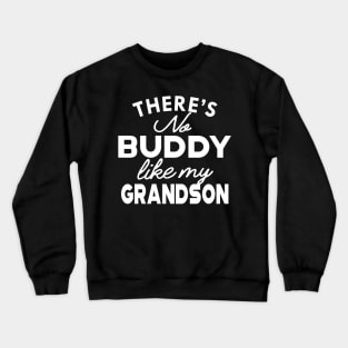 Grandpa / Grandma - There's no buddy like my grandson Crewneck Sweatshirt